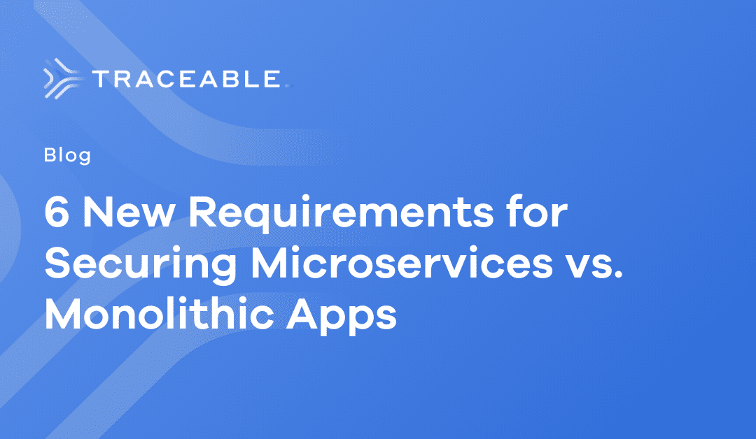 6 New Requirements for Securing Microservices vs. Monolithic Apps