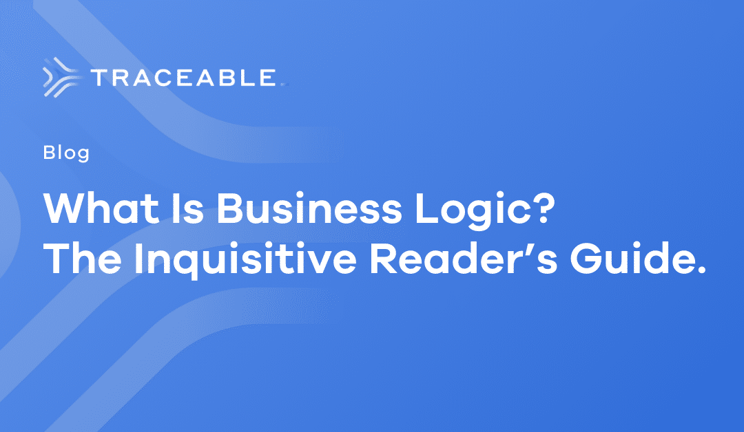 What Is Business Logic_ The Inquisitive Reader’s Guide