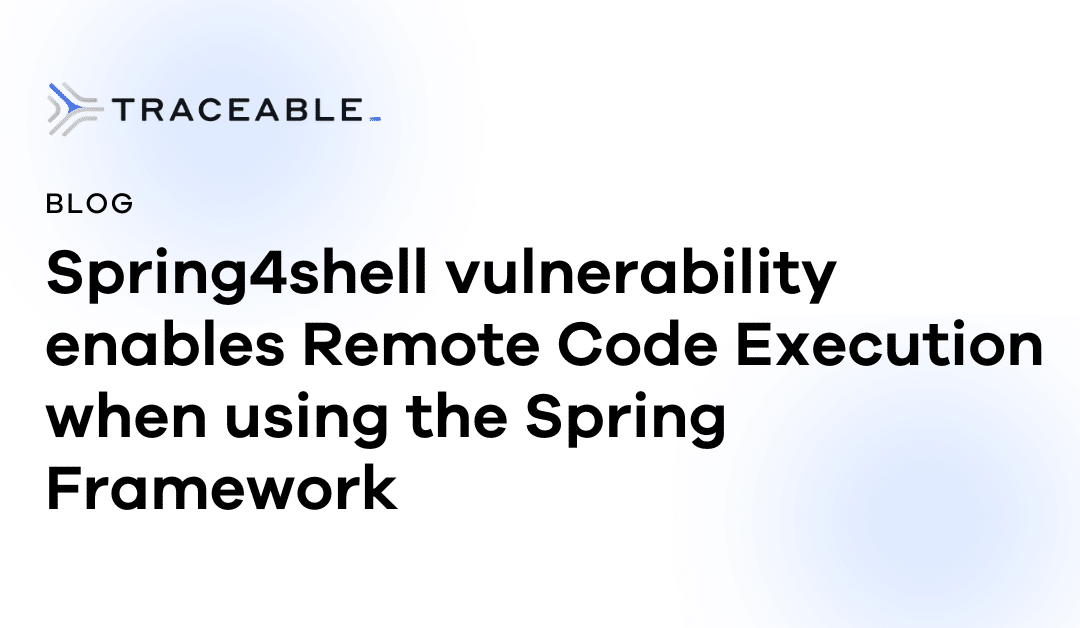 Spring4shell vulnerability (CVE-2022-22965) enables Remote Code Execution when using the Spring Framework