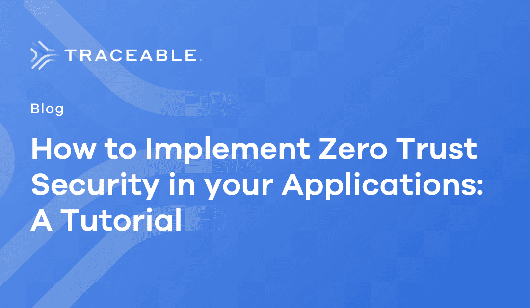 How to Implement Zero Trust Security in your Applications_ A Tutorial