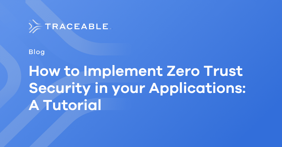 Zero Trust Security In Your Applications A Tutorial