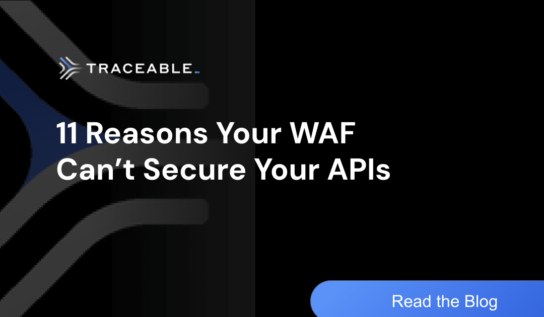 11 Reasons Your WAF Can’t Secure Your APIs