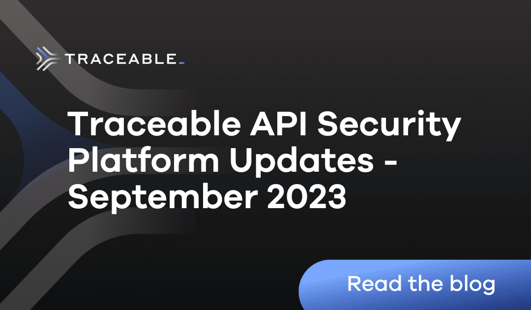 Traceable API Security Platform Updates - September 2023