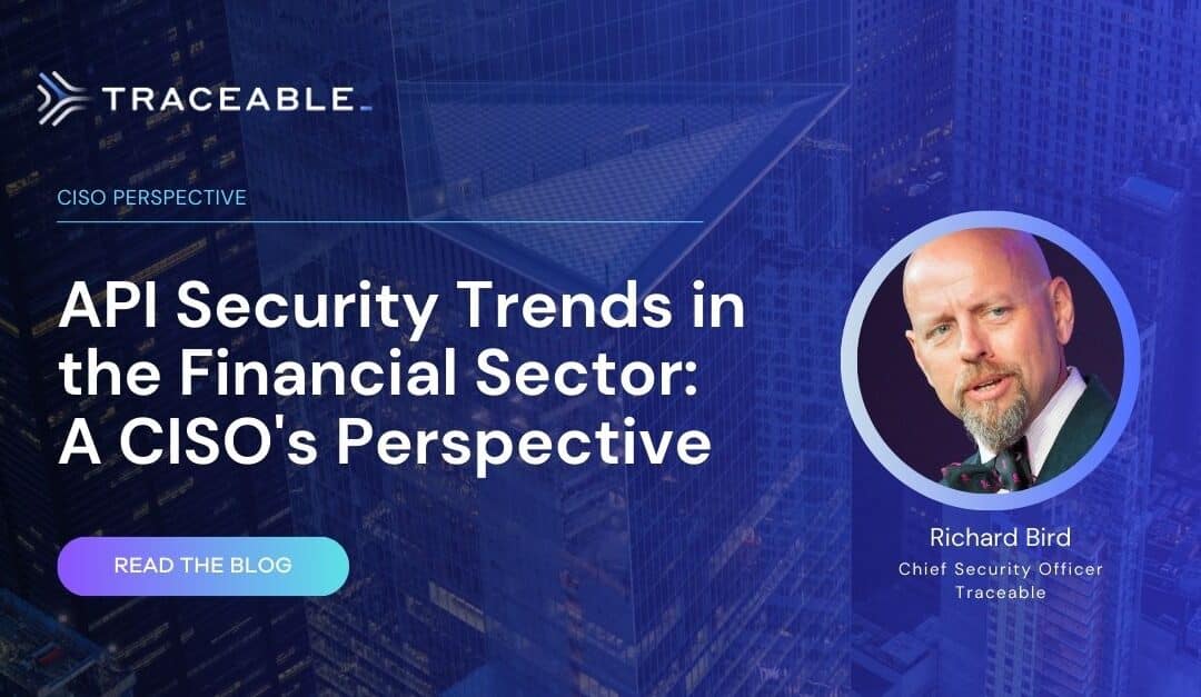 The Latest API Security Trends in the Financial Sector: A CISO’s Perspective