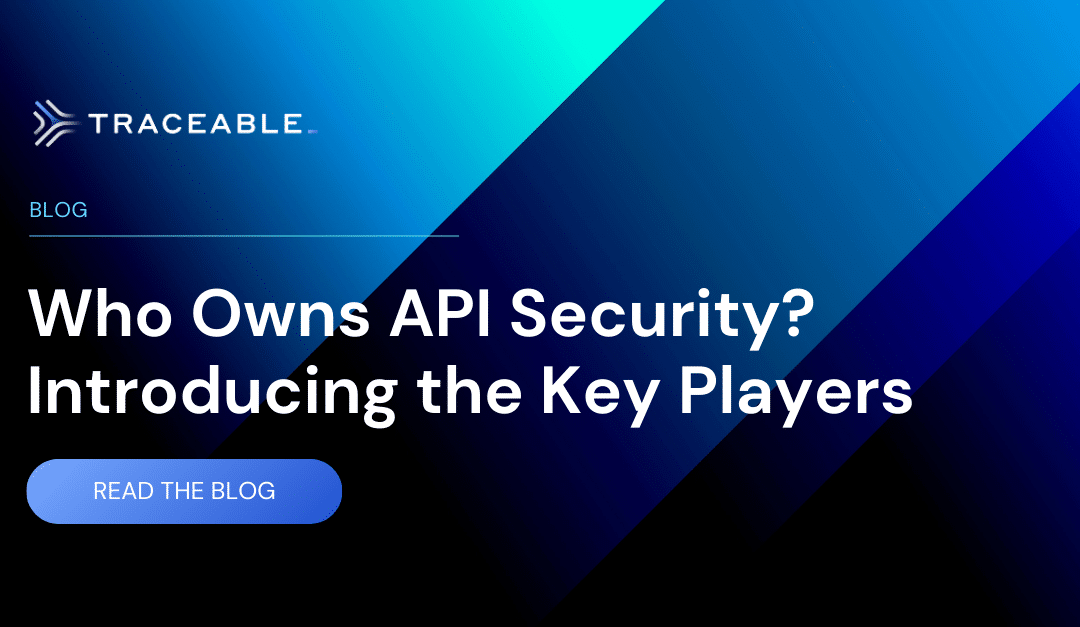 Who Owns API Security? Introducing the Key Players